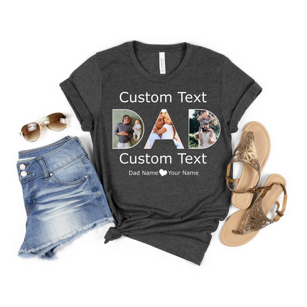 Custom Photo Dad Fathers Day Text Shirt